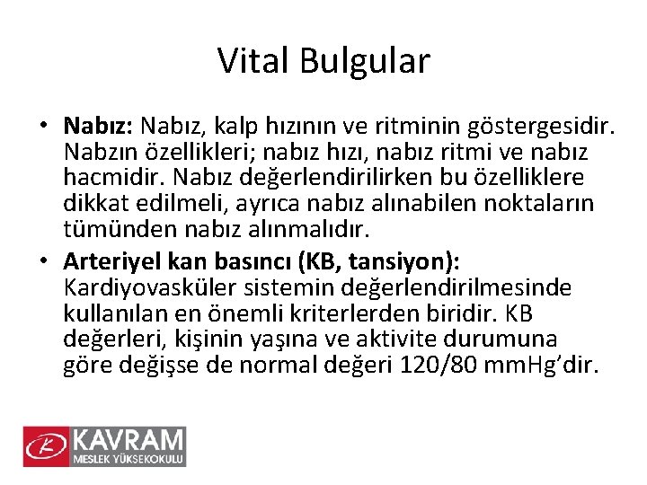 Vital Bulgular • Nabız: Nabız, kalp hızının ve ritminin göstergesidir. Nabzın özellikleri; nabız hızı,