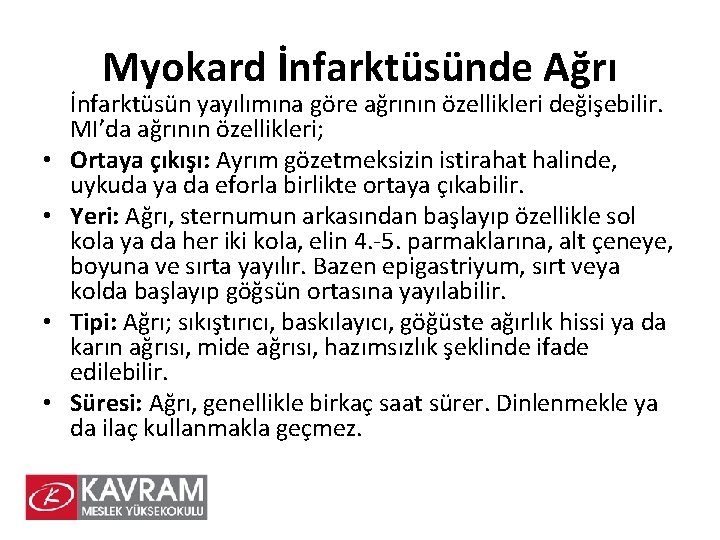 Myokard İnfarktüsünde Ağrı • • İnfarktüsün yayılımına göre ağrının özellikleri değişebilir. MI’da ağrının özellikleri;