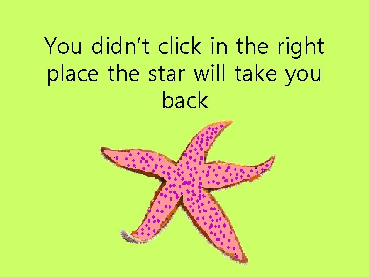 You didn’t click in the right place the star will take you back 