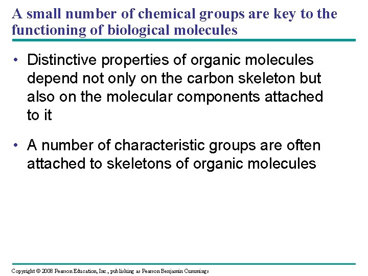 A small number of chemical groups are key to the functioning of biological molecules A small number of chemical groups are key to the functioning of biological molecules