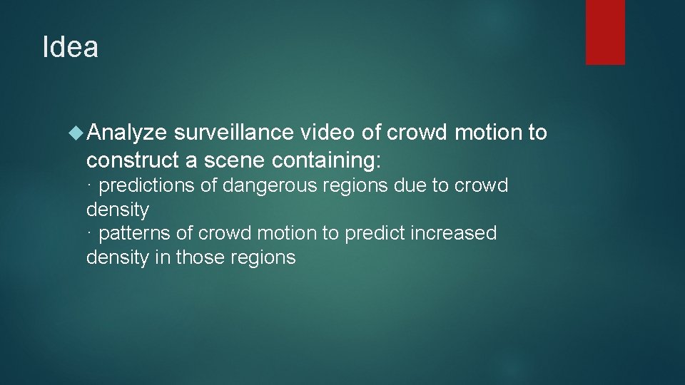 Idea Analyze surveillance video of crowd motion to construct a scene containing: · predictions