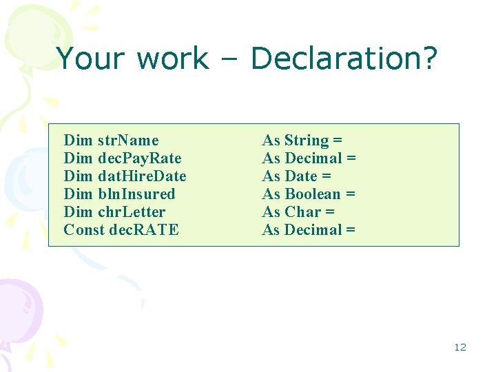 Your work – Declaration? Dim str. Name Dim dec. Pay. Rate Dim dat. Hire.