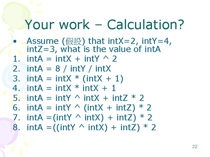 Your work – Calculation? • 1. 2. 3. 4. 5. 6. 7. 8. Assume