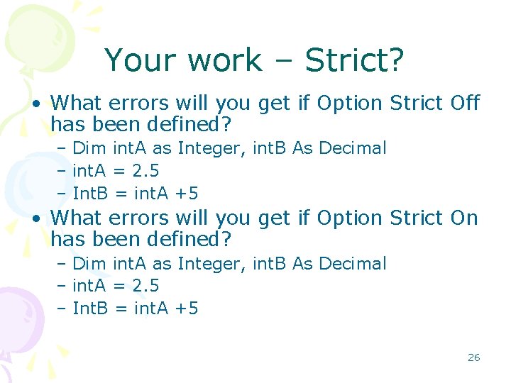 Your work – Strict? • What errors will you get if Option Strict Off