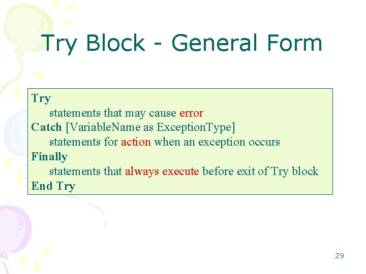 Try Block - General Form Try statements that may cause error Catch [Variable. Name