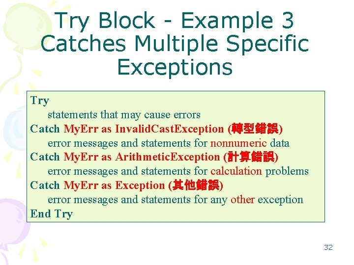Try Block - Example 3 Catches Multiple Specific Exceptions Try statements that may cause
