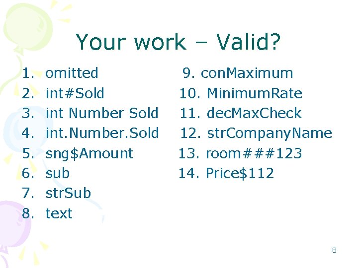 Your work – Valid? 1. 2. 3. 4. 5. 6. 7. 8. omitted int#Sold