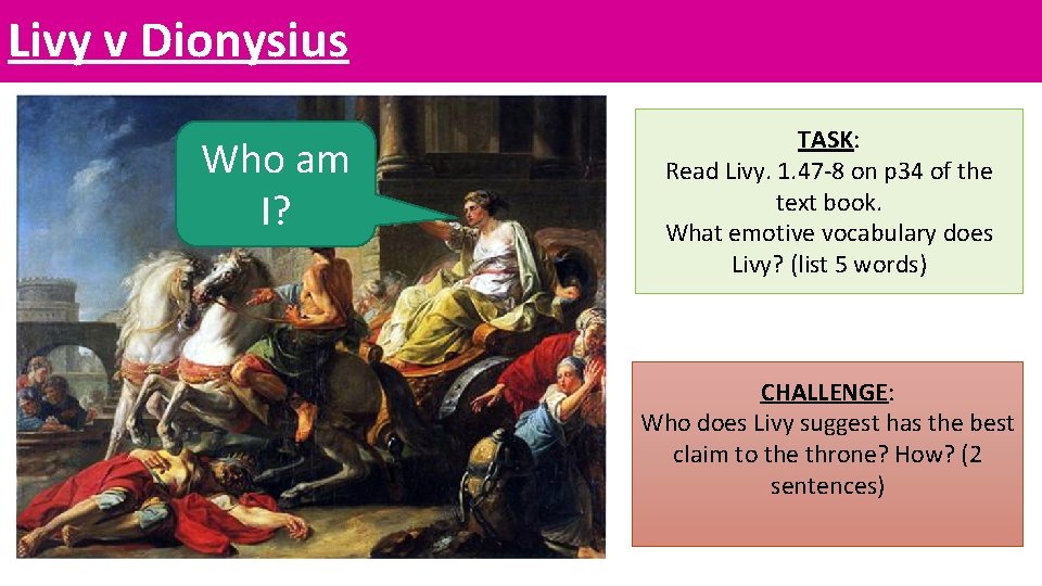 Livy v Dionysius Who am I? Servius reforms are too severe. No wonder Tarquinius