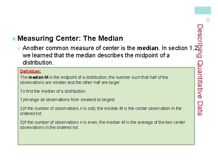 + n Center: The Median Describing Quantitative Data n Measuring Another common measure of