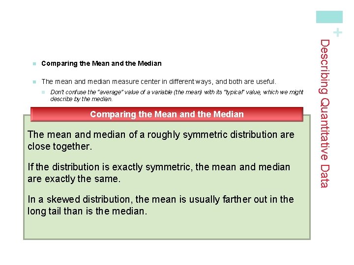 + Comparing the Mean and the Median n The mean and median measure center