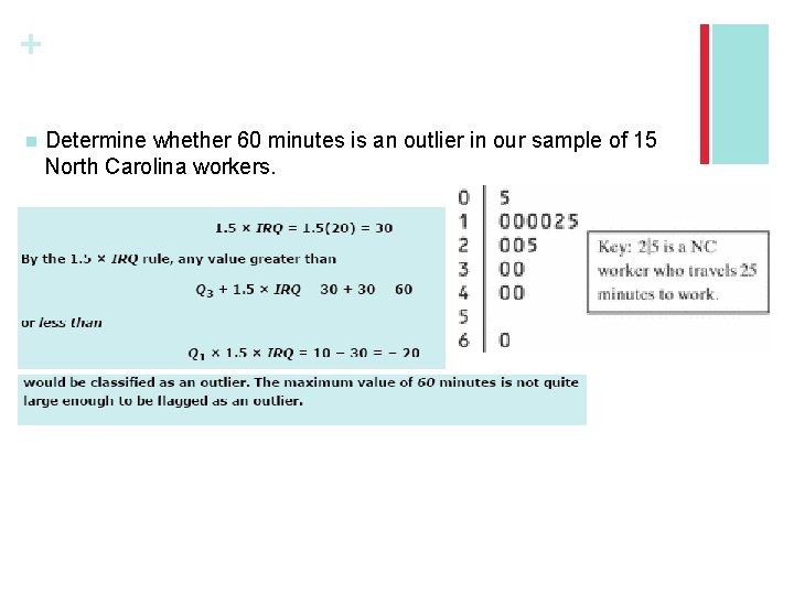 + n Determine whether 60 minutes is an outlier in our sample of 15
