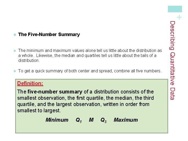 + The Five-Number Summary n The minimum and maximum values alone tell us little