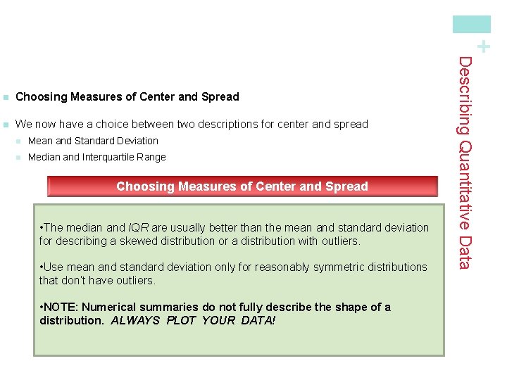 + Choosing Measures of Center and Spread n We now have a choice between