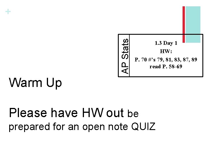 AP Stats + 1. 3 Day 1 HW: P. 70 #’s 79, 81, 83,