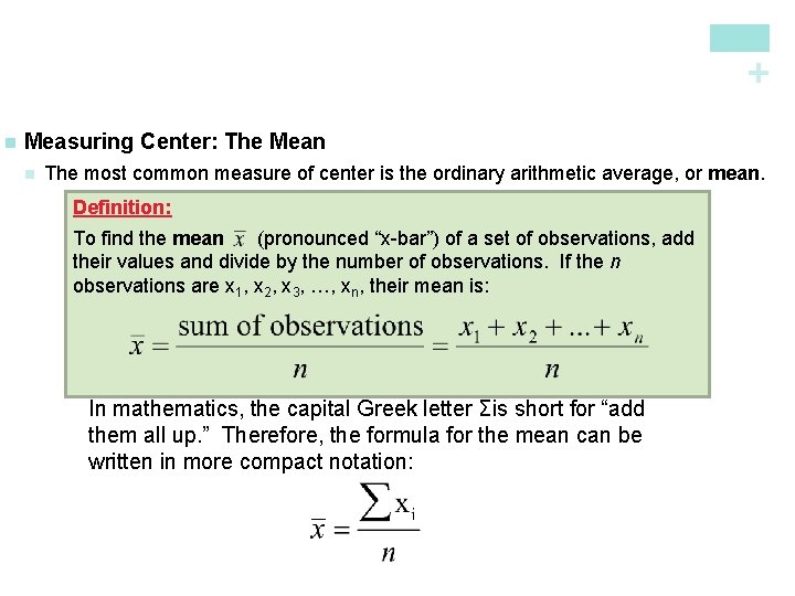 + n Measuring Center: The Mean n The most common measure of center is