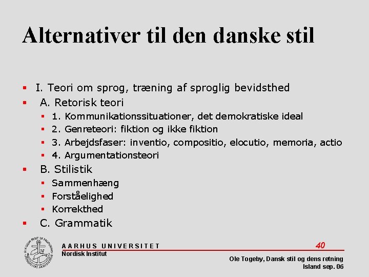 Alternativer til den danske stil I. Teori om sprog, træning af sproglig bevidsthed A.