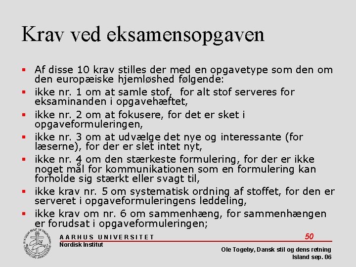 Krav ved eksamensopgaven Af disse 10 krav stilles der med en opgavetype som den