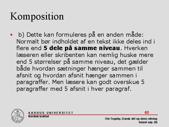 Komposition b) Dette kan formuleres på en anden måde: Normalt bør indholdet af en
