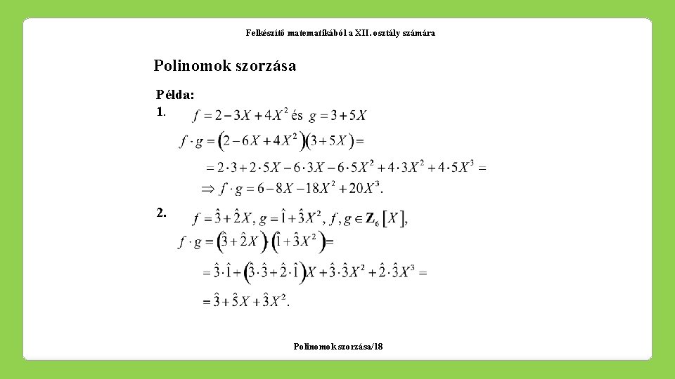 Felkészítő matematikából a XII. osztály számára Polinomok szorzása Példa: 1. 2. Polinomok szorzása/18 