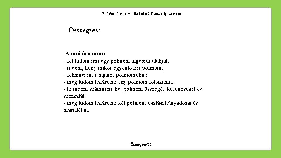 Felkészítő matematikából a XII. osztály számára Összegzés: A mai óra után: - fel tudom