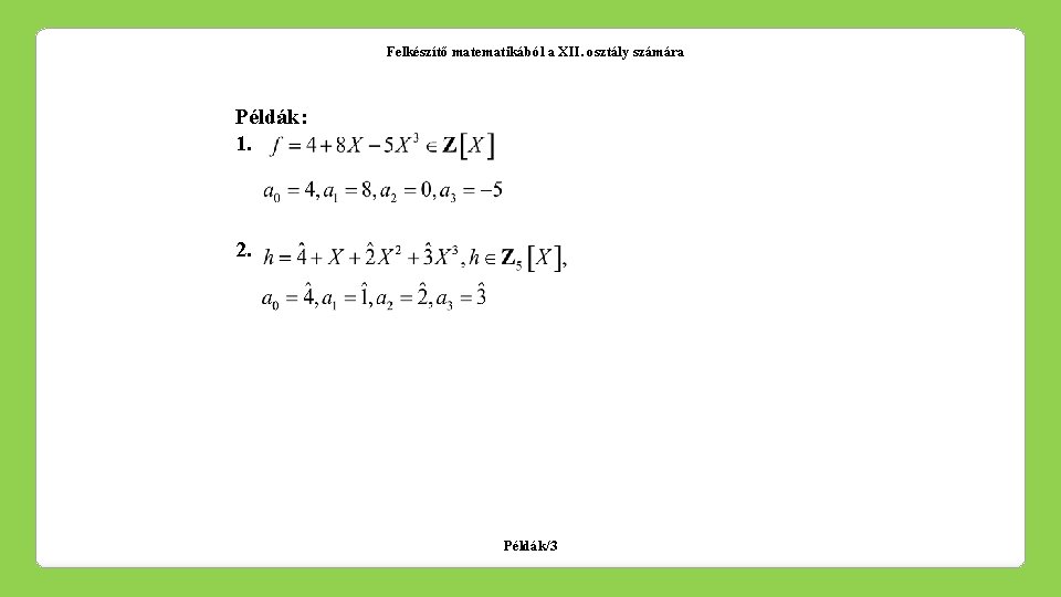 Felkészítő matematikából a XII. osztály számára Példák: 1. 2. Példák/3 