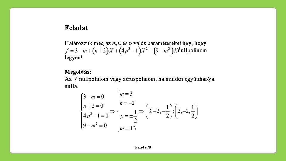 Feladat Határozzuk meg az m, n és p valós paramétereket úgy, hogy nullpolinom legyen!