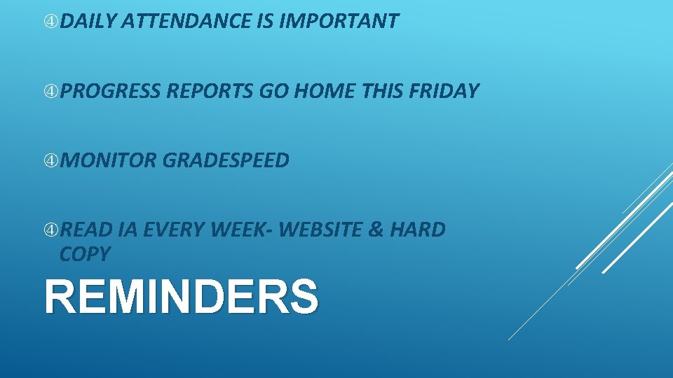  DAILY ATTENDANCE IS IMPORTANT PROGRESS REPORTS GO HOME THIS FRIDAY MONITOR GRADESPEED READ