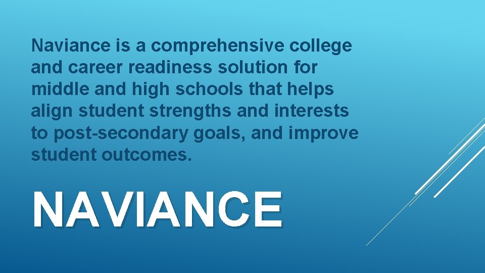 Naviance is a comprehensive college and career readiness solution for middle and high schools