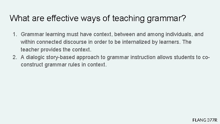 What are effective ways of teaching grammar? 1. Grammar learning must have context, between What are effective ways of teaching grammar? 1. Grammar learning must have context, between