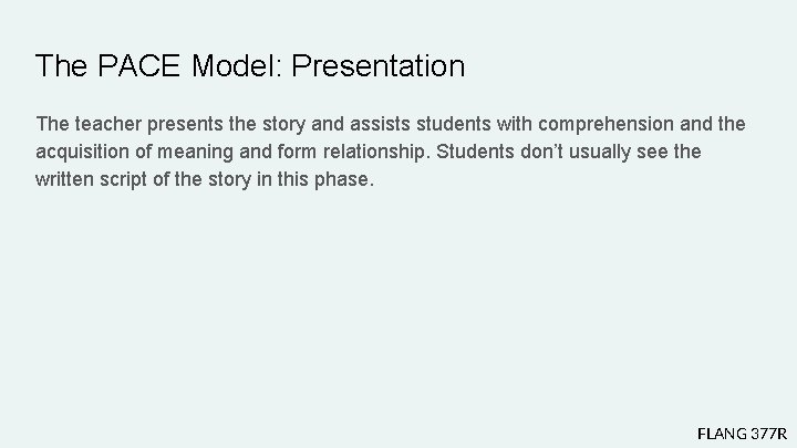 The PACE Model: Presentation The teacher presents the story and assists students with comprehension The PACE Model: Presentation The teacher presents the story and assists students with comprehension