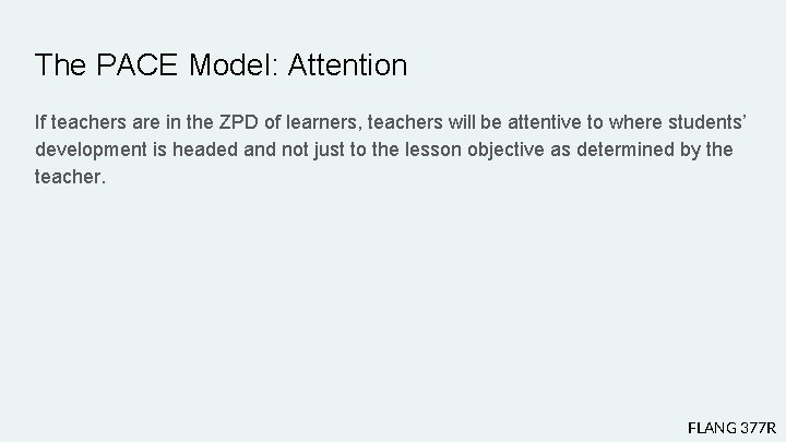 The PACE Model: Attention If teachers are in the ZPD of learners, teachers will The PACE Model: Attention If teachers are in the ZPD of learners, teachers will