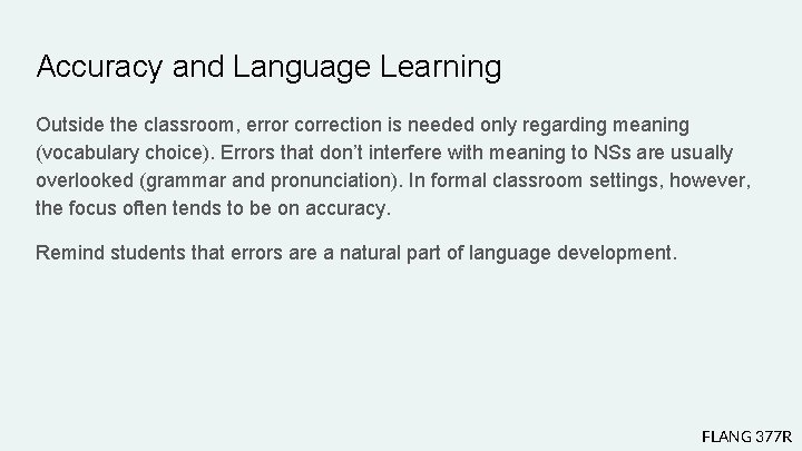 Accuracy and Language Learning Outside the classroom, error correction is needed only regarding meaning Accuracy and Language Learning Outside the classroom, error correction is needed only regarding meaning
