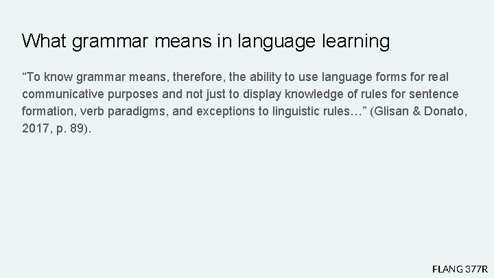 What grammar means in language learning “To know grammar means, therefore, the ability to What grammar means in language learning “To know grammar means, therefore, the ability to