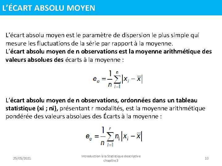 L’ÉCART ABSOLU MOYEN L’écart absolu moyen est le paramètre de dispersion le plus simple