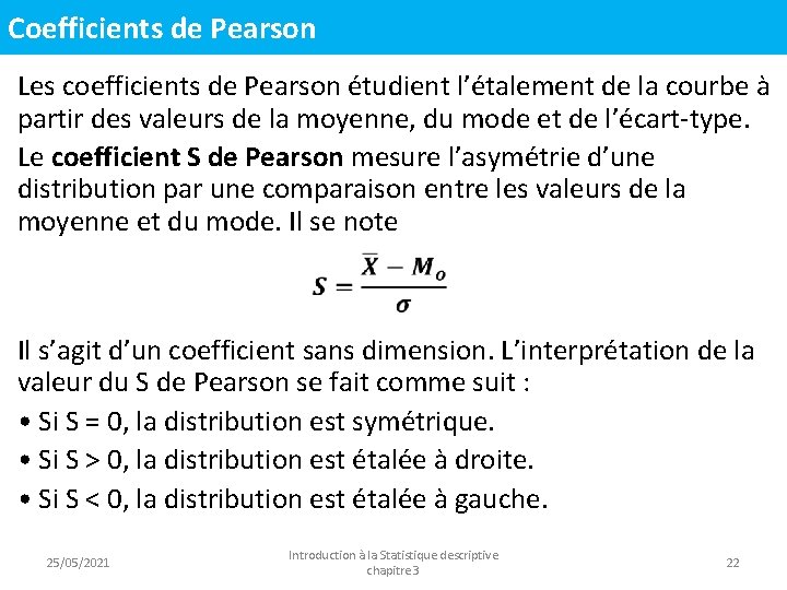 Coefficients de Pearson Les coefficients de Pearson étudient l’étalement de la courbe à partir