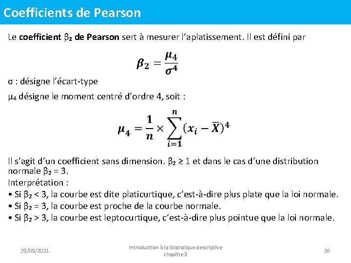 Coefficients de Pearson Le coefficient β₂ de Pearson sert à mesurer l’aplatissement. Il est