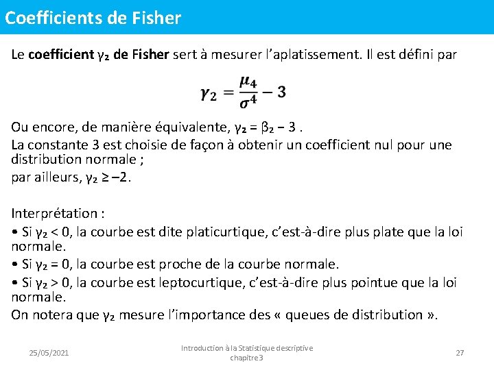 Coefficients de Fisher Le coefficient γ₂ de Fisher sert à mesurer l’aplatissement. Il est