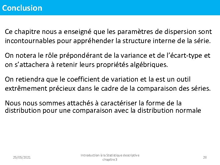 Conclusion Ce chapitre nous a enseigné que les paramètres de dispersion sont incontournables pour