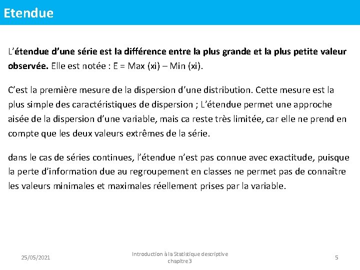 Etendue L’étendue d’une série est la différence entre la plus grande et la plus