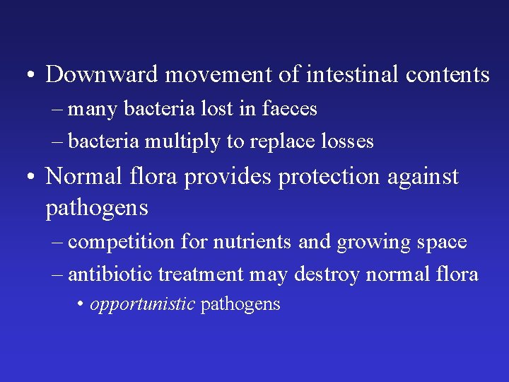  • Downward movement of intestinal contents – many bacteria lost in faeces –