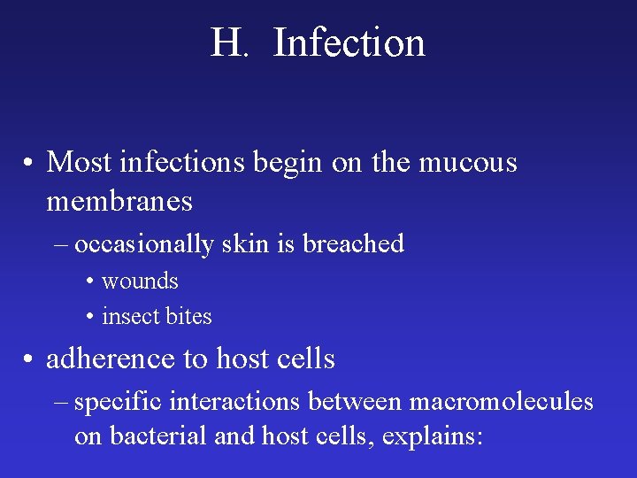 H. Infection • Most infections begin on the mucous membranes – occasionally skin is