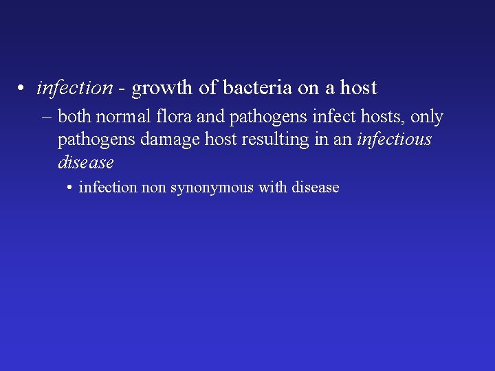  • infection - growth of bacteria on a host – both normal flora