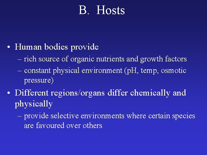 B. Hosts • Human bodies provide – rich source of organic nutrients and growth