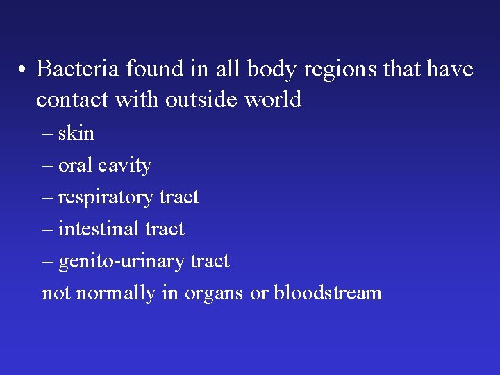  • Bacteria found in all body regions that have contact with outside world