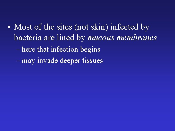  • Most of the sites (not skin) infected by bacteria are lined by