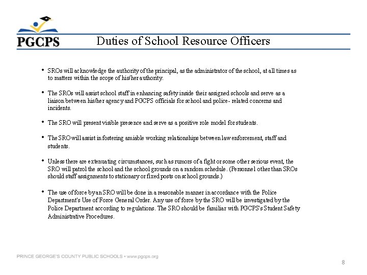 Duties of School Resource Officers • SROs will acknowledge the authority of the principal,