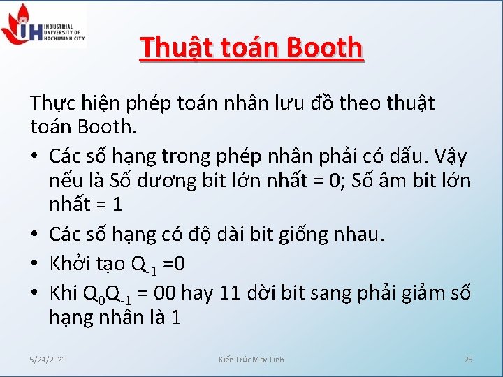 Thuật toán Booth Thực hiện phép toán nhân lưu đồ theo thuật toán Booth.