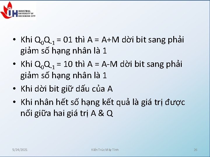  • Khi Q 0 Q-1 = 01 thì A = A+M dời bit