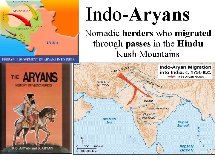 Indo-Aryans • Nomadic herders who migrated through passes in the Hindu Kush Mountains 