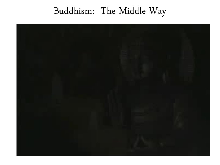 Buddhism: The Middle Way 